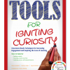 Tools for Igniting Curiosity: Classroom-Ready Techniques for Increasing Engagement and Inspiring the Love of Learning